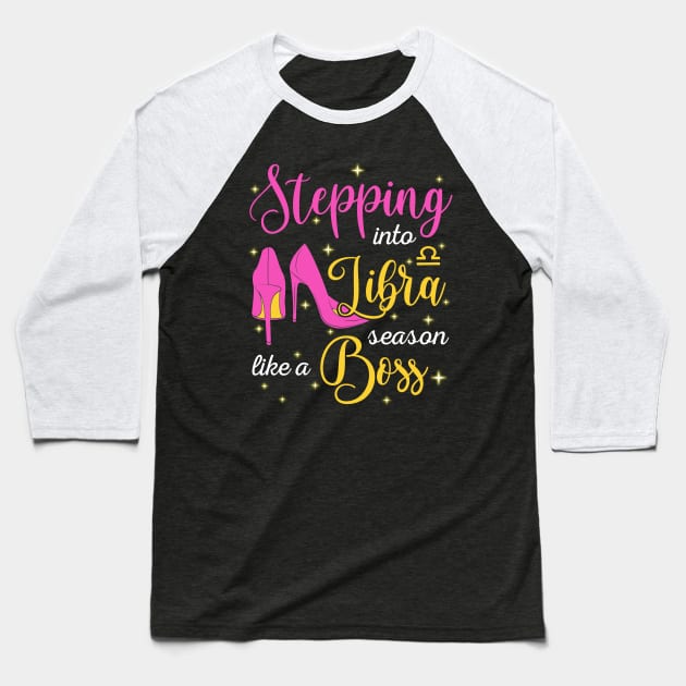 Stepping Into Libra Season Like A Boss September October Baseball T-Shirt by Marks Kayla